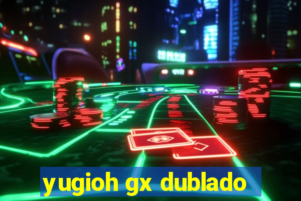 yugioh gx dublado